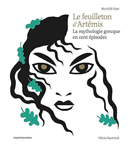 LA MYTHOLOGIE GRECQUE EN CENT ÉPISODES : LE FEUILLETON D'ARTÉMIS